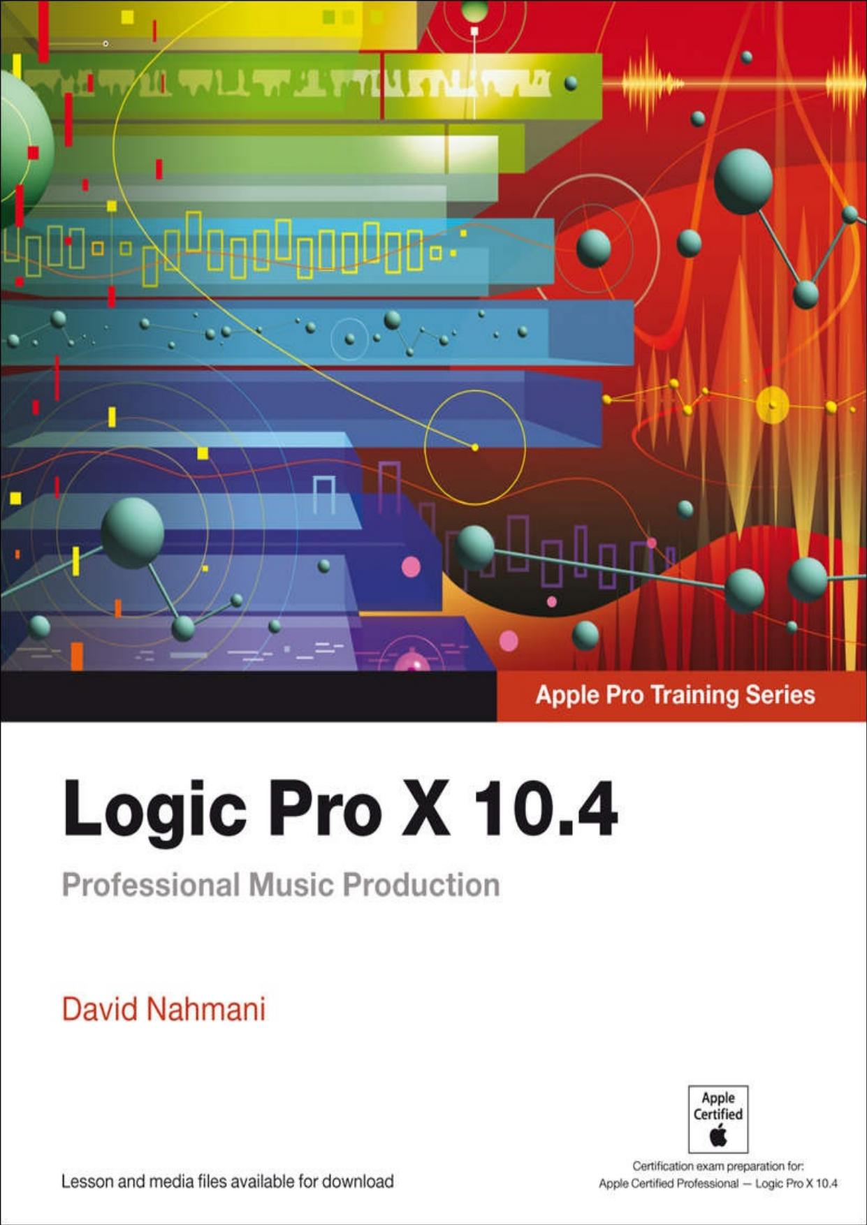 Logic Pro X 10.4 - Apple Pro Training Series: Professional Music Production