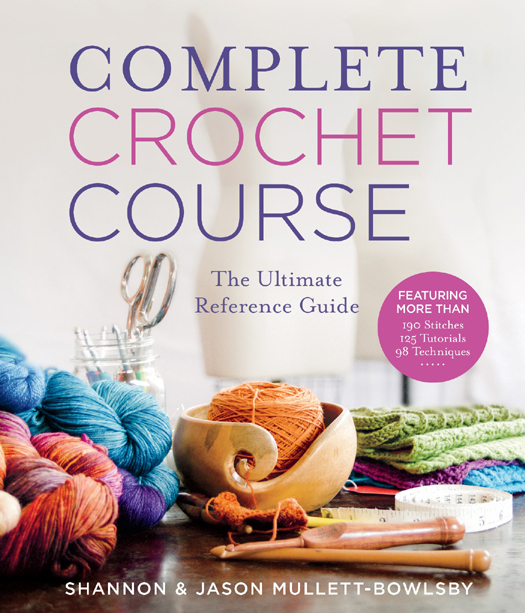 Complete Crochet Course: The Ultimate Reference Guide