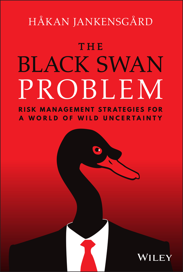 The Black Swan Problem: Risk Management Strategies for a World of Wild Uncertainty