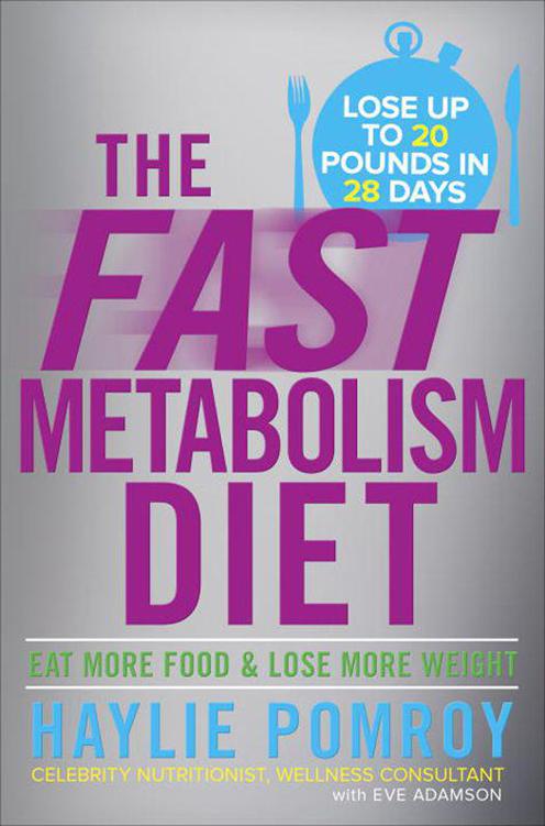 The Fast Metabolism Diet: Eat More Food and Lose More Weight