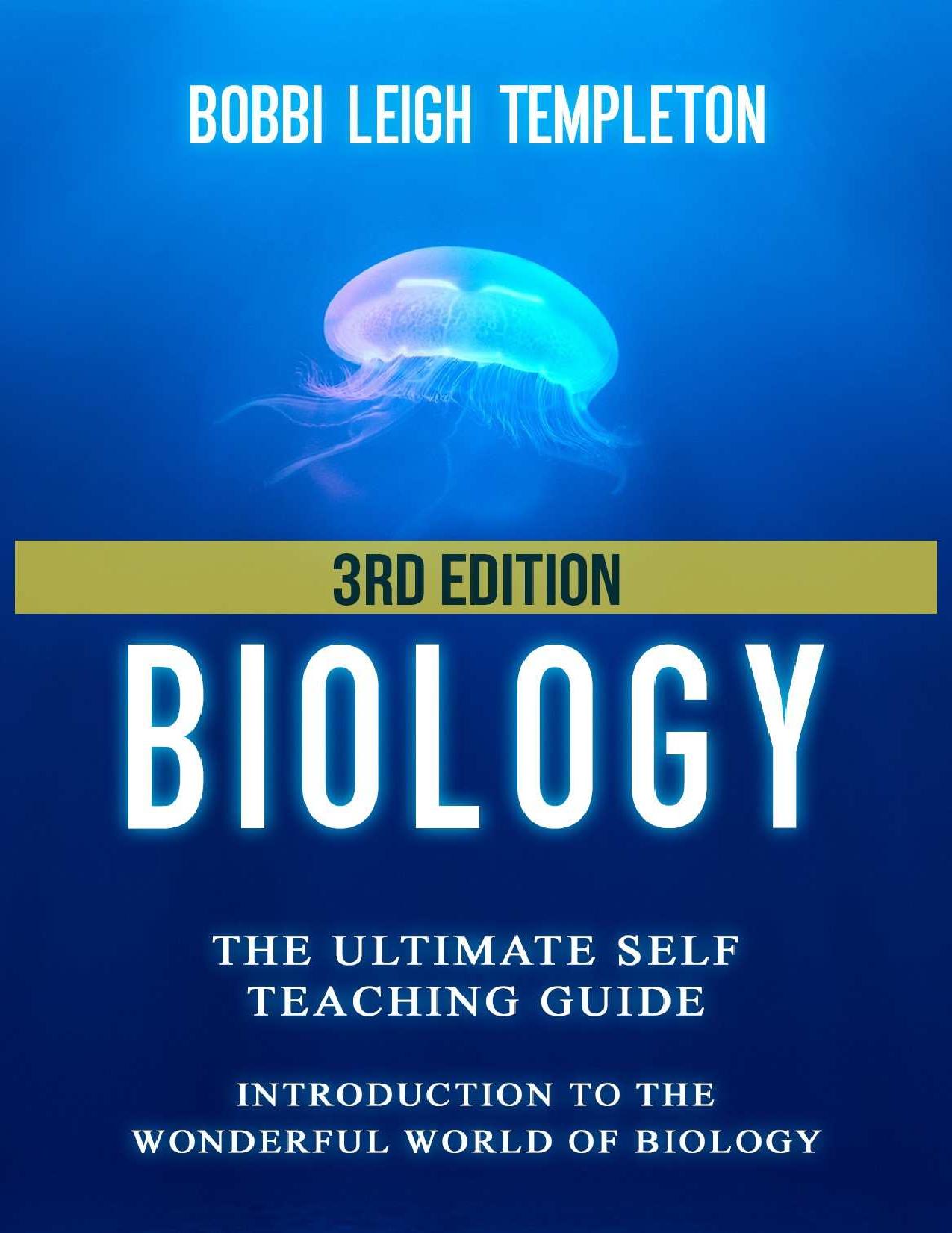 Biology: The Ultimate Self Teaching Guide - Introduction to the Wonderful World of Biology - 3rd Edition (Biology, Biology Guide, Biology For Beginners, Biology For Dummies, Biology Books)