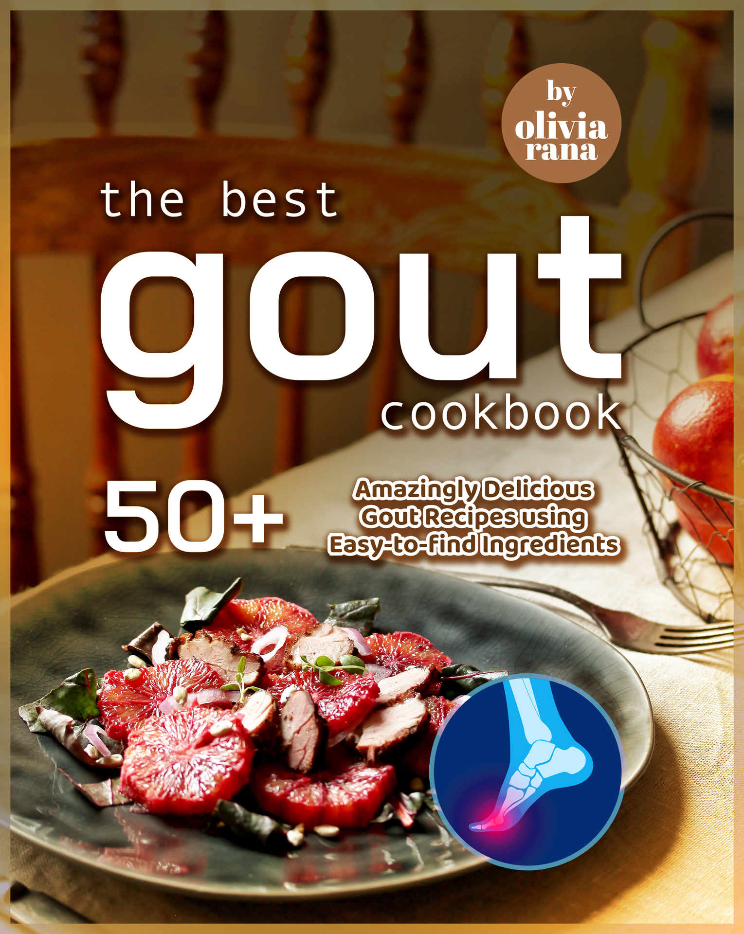 The Best Gout Cookbook: 50+ Amazingly Delicious Gout Recipes using Easy-to-find Ingredients