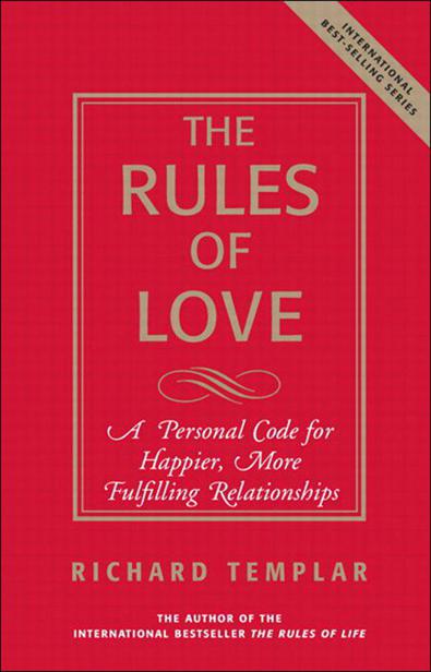 The Rules of Love: A Personal Code for Happier, More Fulfilling Relationships