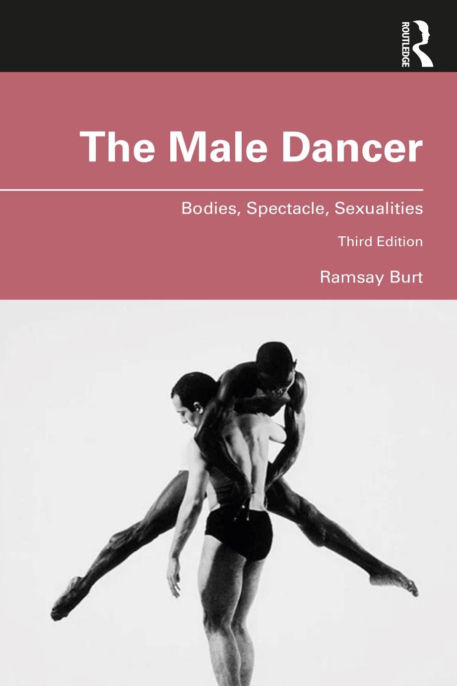 The Male Dancer; Bodies, Spectacle, Sexualities; Third Edition