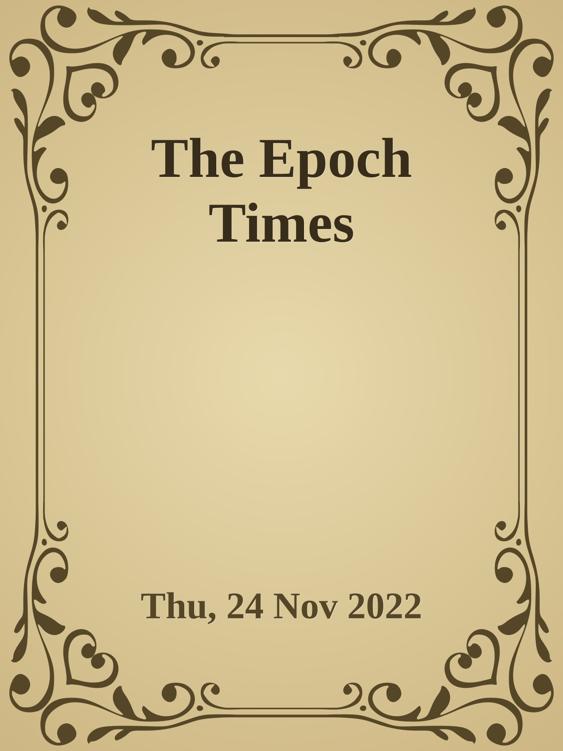 The Epoch Times [Thu, 24 Nov 2022]