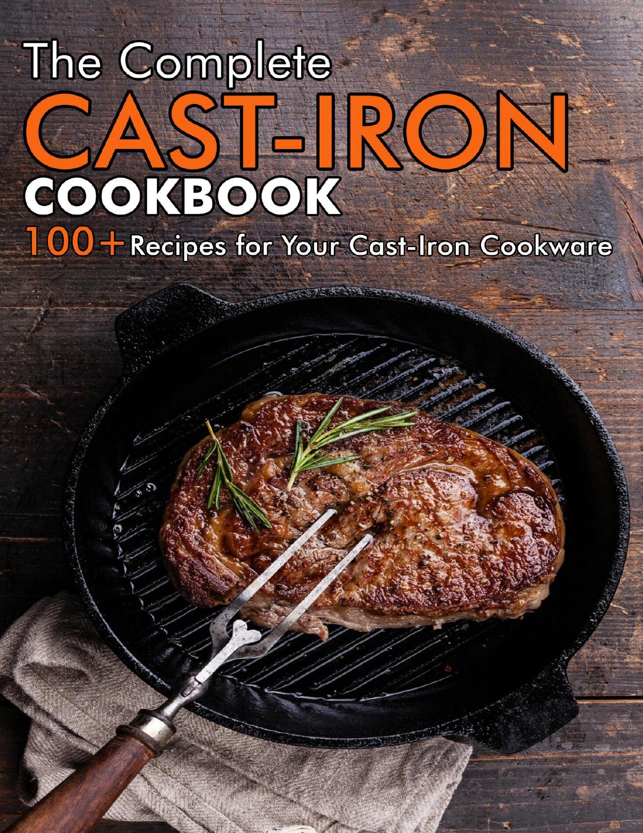 The Complete Cast-Iron Cookbook: 100+ Recipes for your Cast-Iron Cookware