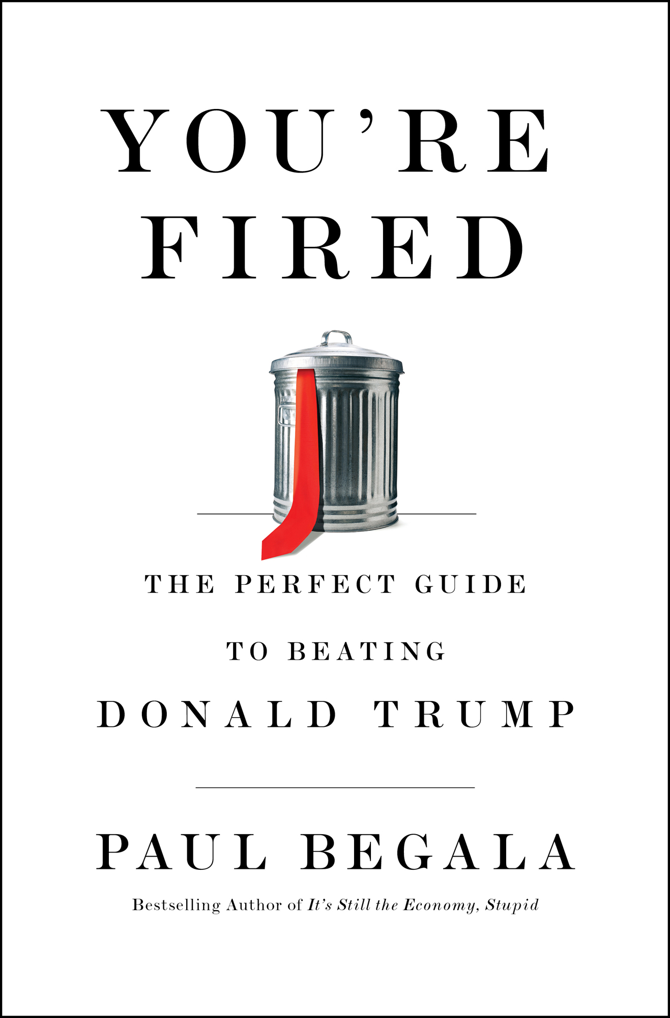 You're Fired: The Perfect Guide to Beating Donald Trump