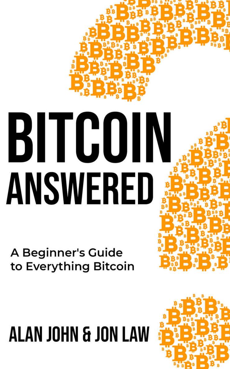 Bitcoin Answered: A Beginner's Guide to Everything Bitcoin