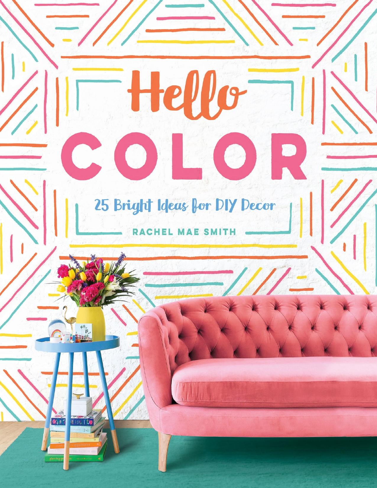 Hello Color: 25 Bright Ideas for DIY Decor - PDFDrive.com