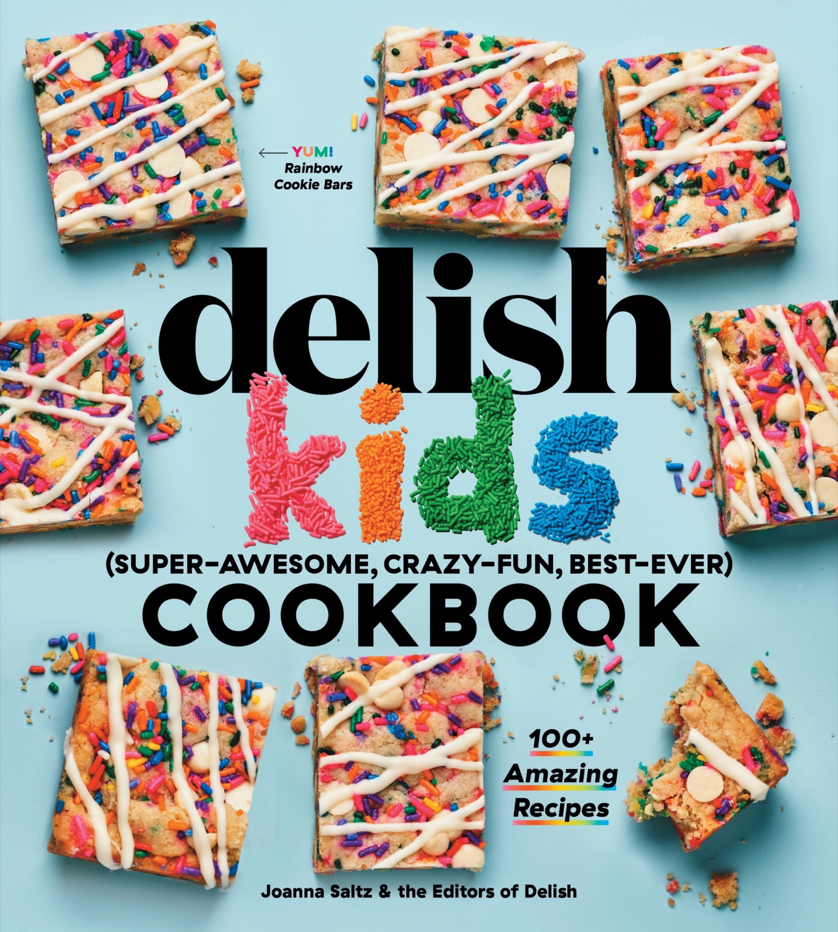 The Delish Kids (Super-Awesome, Crazy-Fun, Best-Ever) Cookbook: 100+ Amazing Recipes