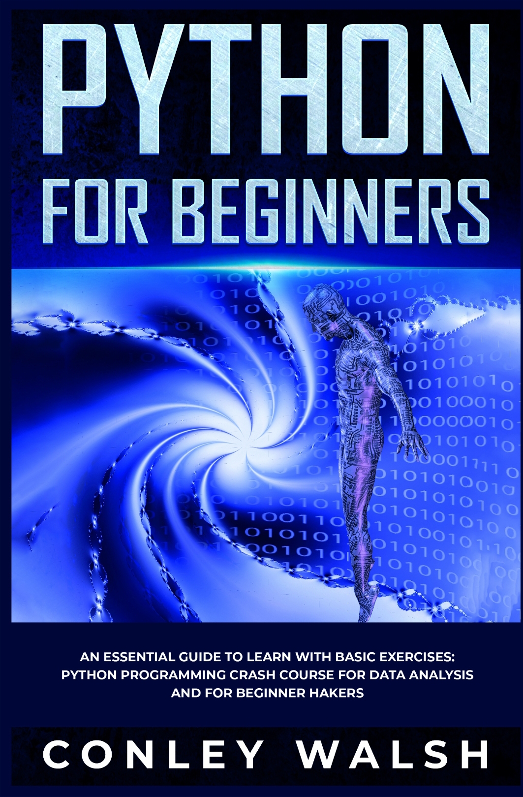 Python for Beginners : An Essential Guide to Easy Learning with Basic Exercises : Python programming Crash Course for Data Analysis and for Beginner Hackers