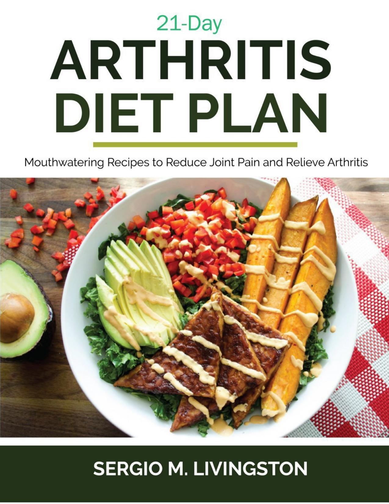 21-DAY ARTHRITIS DIET PLAN: MOUTHWATERING RECIPES TO REDUCE JOINT PAIN AND RELIEVE ARTHRITIS