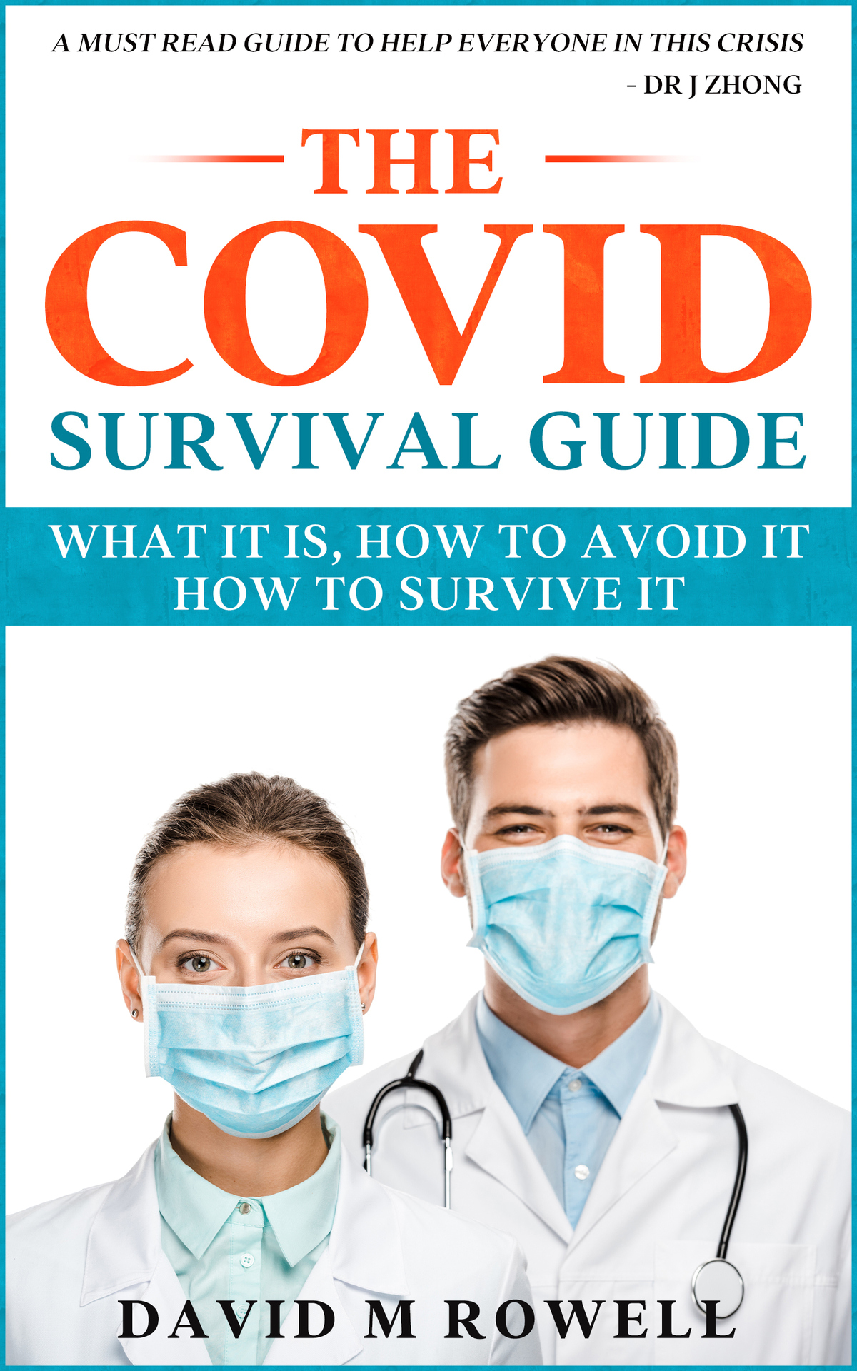 The Covid Survival Guide: What the Virus Is, How to Avoid It, How to Survive It