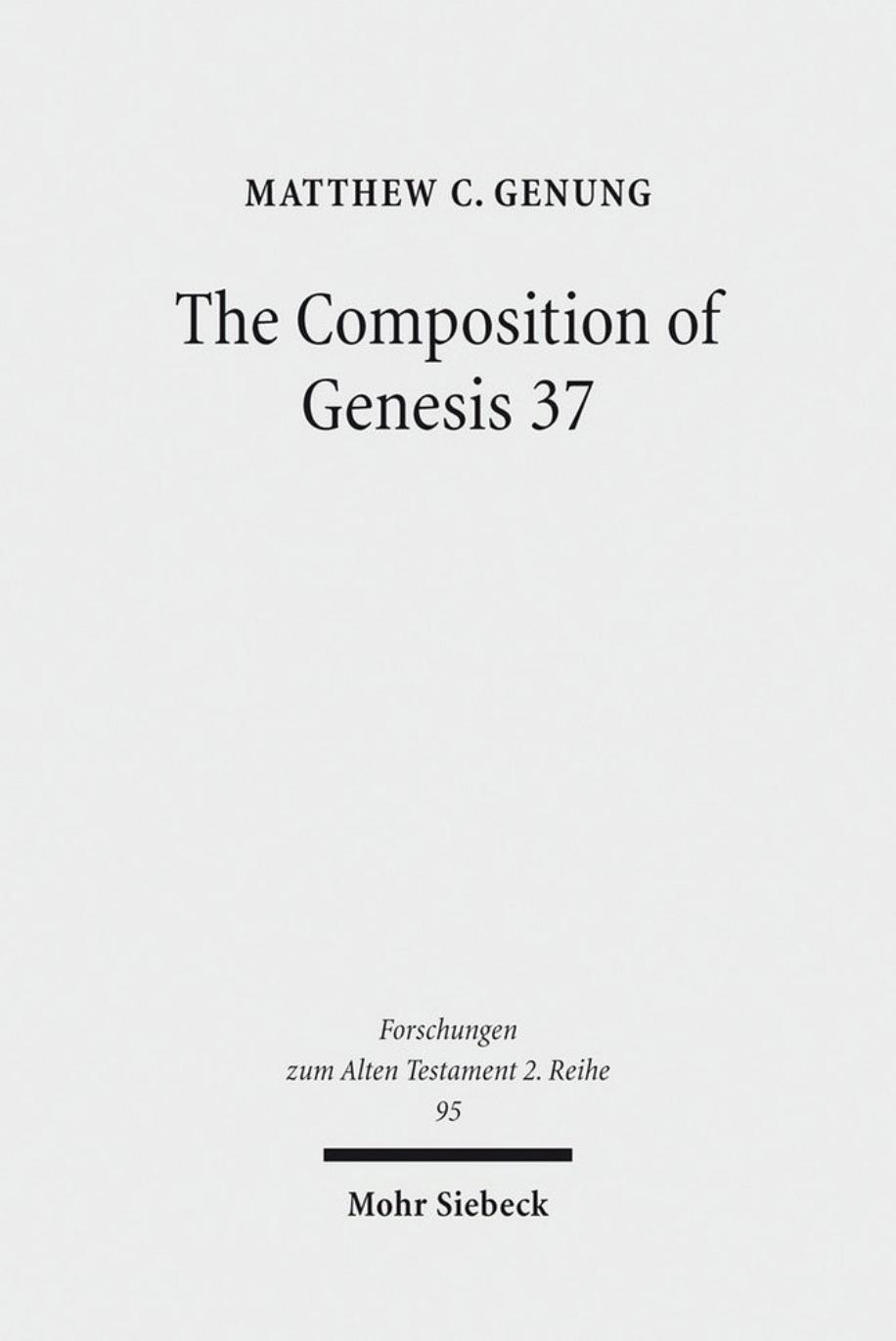 The Composition of Genesis 37: Incoherence and Meaning in the Exposition of the Joseph Story