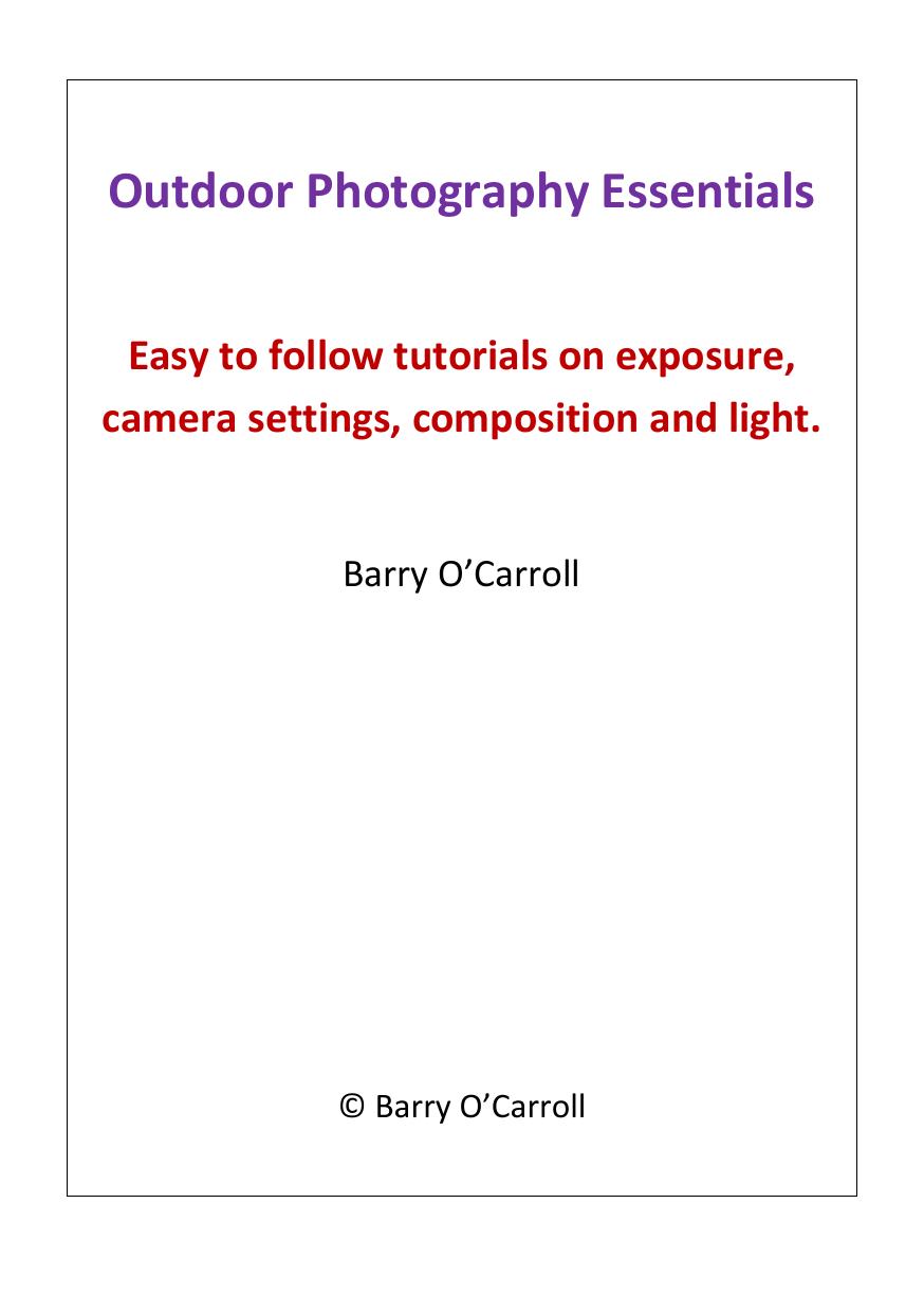 Barry O Carroll Outdoor Photography Essentials Easy to follow tutorials on exposure camera settings composition and light Independently published 2020