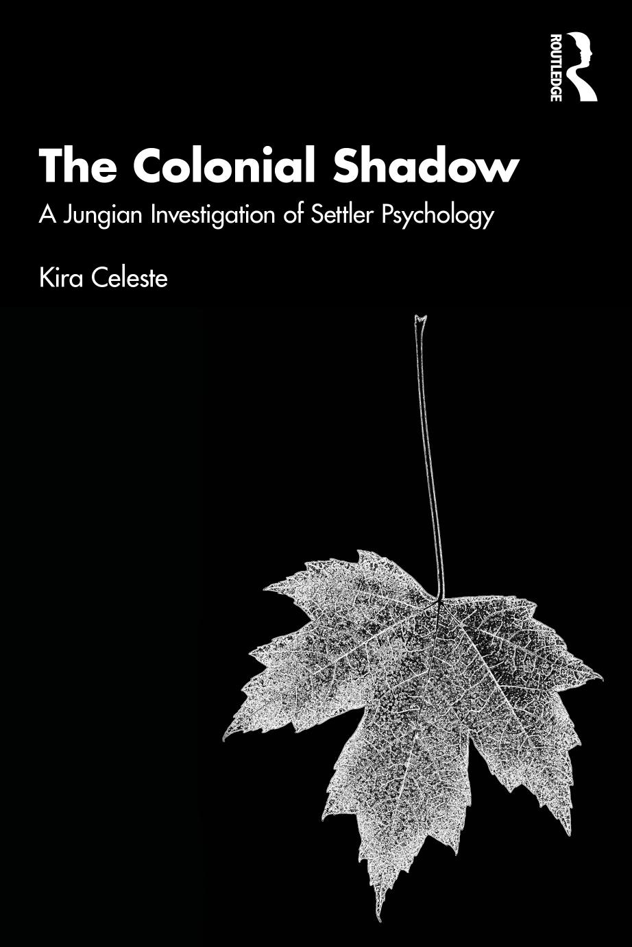 The Colonial Shadow; A Jungian Investigation of Settler Psychology; 1