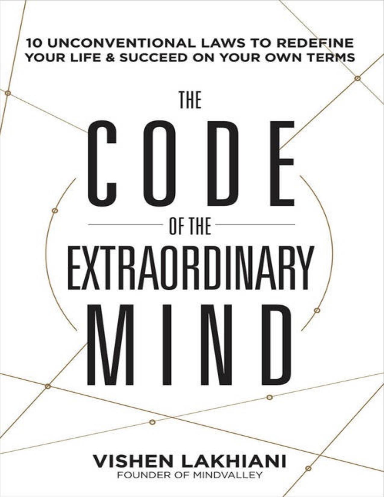 The Code of the Extraordinary Mind: 10 Unconventional Laws to Redefine Your Life and Succeed On Your Own Terms