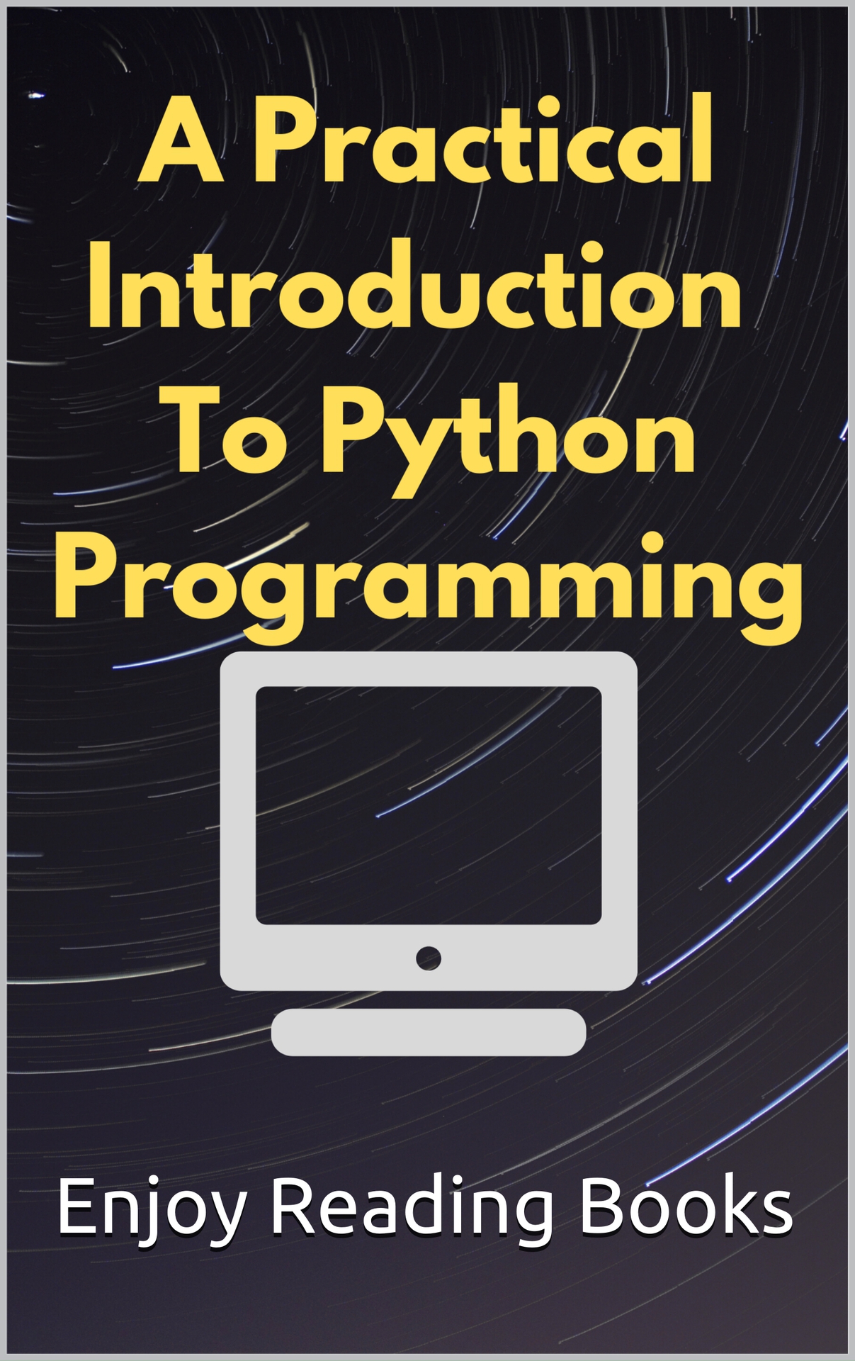 A Practical Introduction to Python Programming