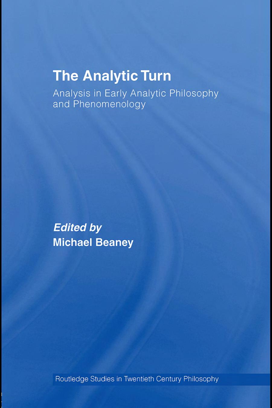 The Analytic Turn: Analysis in Early Analytic Philosophy and Phenomenology