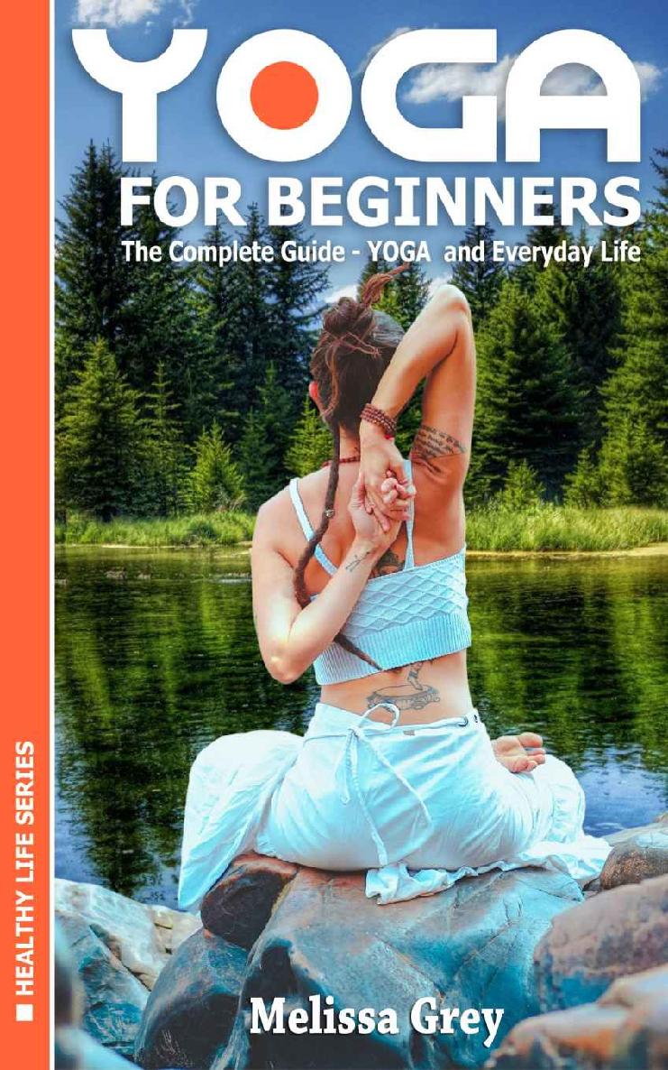 YOGA for Beginners The Complete Guide - YOGA and Everyday Life (Book 1) (Healthy Life)