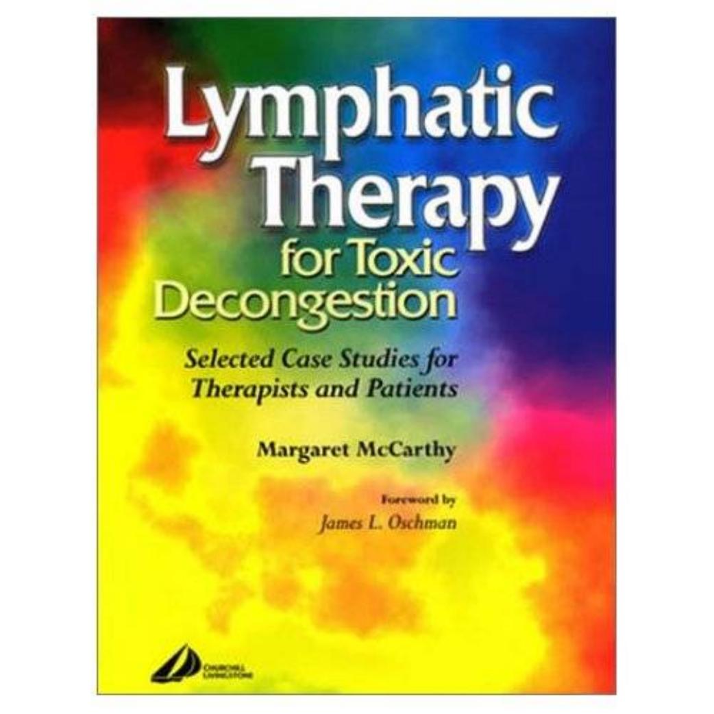 Lymphatic Therapy for Toxic Decongestion: Selected Case Studies for Therapists and Patients