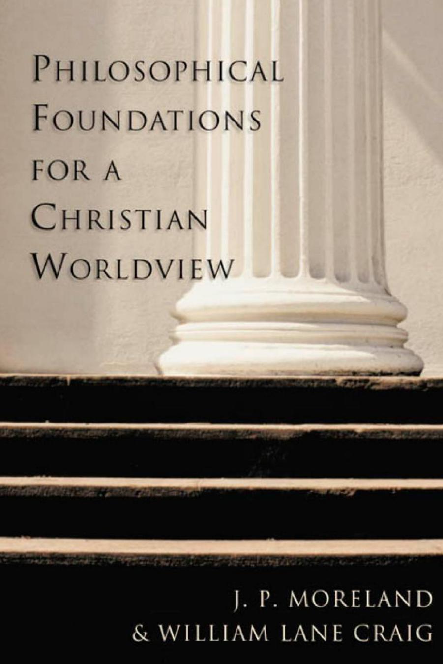 Philosophical Foundations For A Christian Worldview