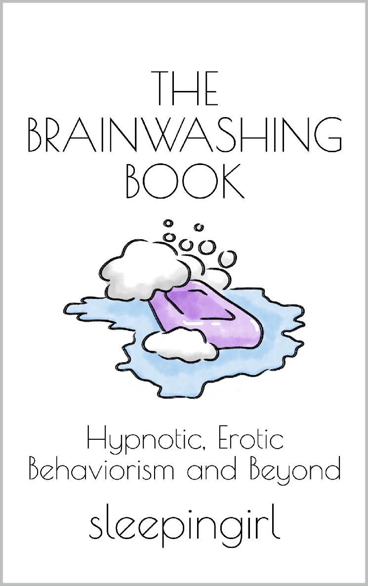 The Brainwashing Book: Hypnotic, Erotic Behaviorism and Beyond