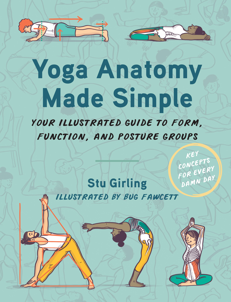 Yoga Anatomy Made Simple: Your Illustrated Guide to Form, Function, and Posture Groups