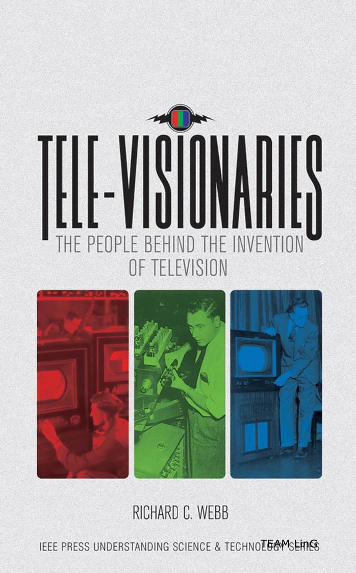 Wiley.IEEE.Press.Tele.Visionaries.The.People.Behind.the.Invention.of.Television.Sep.2005.eBook-LinG