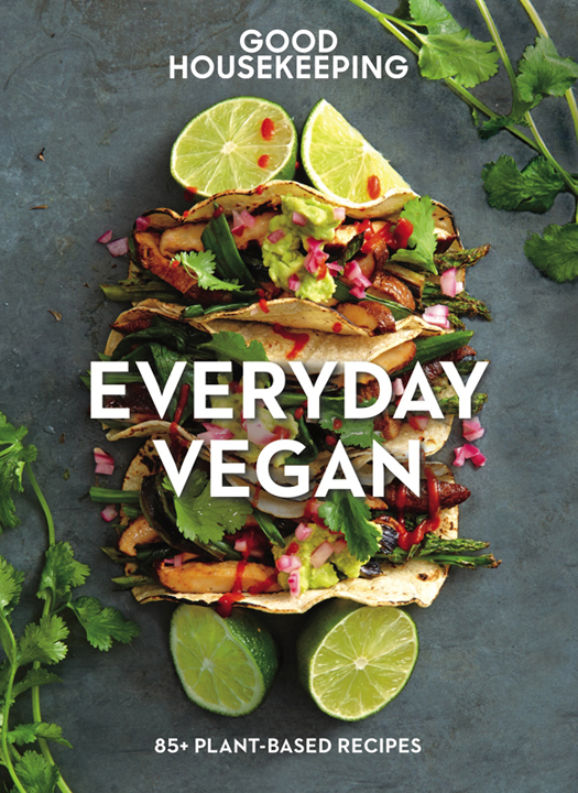 Good Housekeeping Everyday Vegan: 85+ Plant-Based Recipes