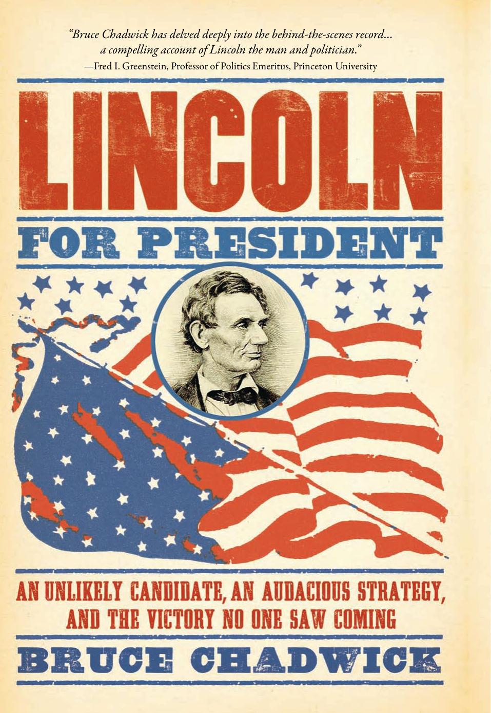 Lincoln for president : an unlikely candidate, an audacious strategy, and the Victory No One Saw Coming