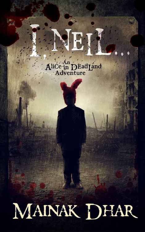 I, Neil: An Alice in Deadland Adventure (Alice, No. 8)