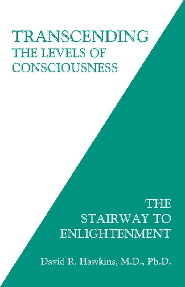 Transcending the Levels of Consciousness: The Stairway to Enlightenment