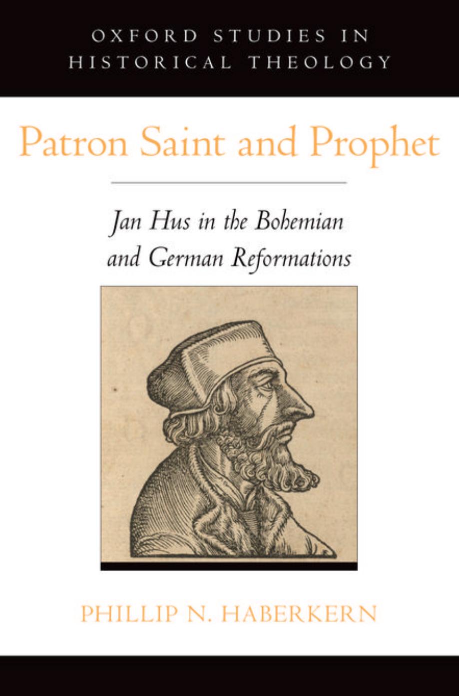 Patron Saint and Prophet: Jan Hus in the Bohemian and German Reformations