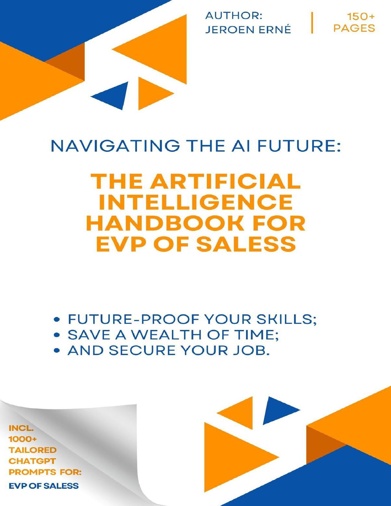 The Artificial Intelligence handbook for EVP of Saless: "Future-Proof Your Skills; Save a Wealth of Time; and Secure Your Job."