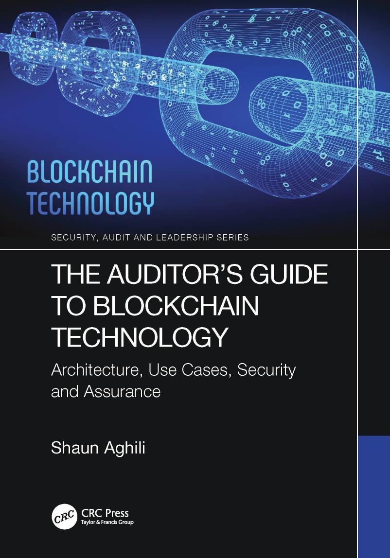 The Auditor’s Guide to Blockchain Technology; Architecture, Use Cases, Security and Assurance