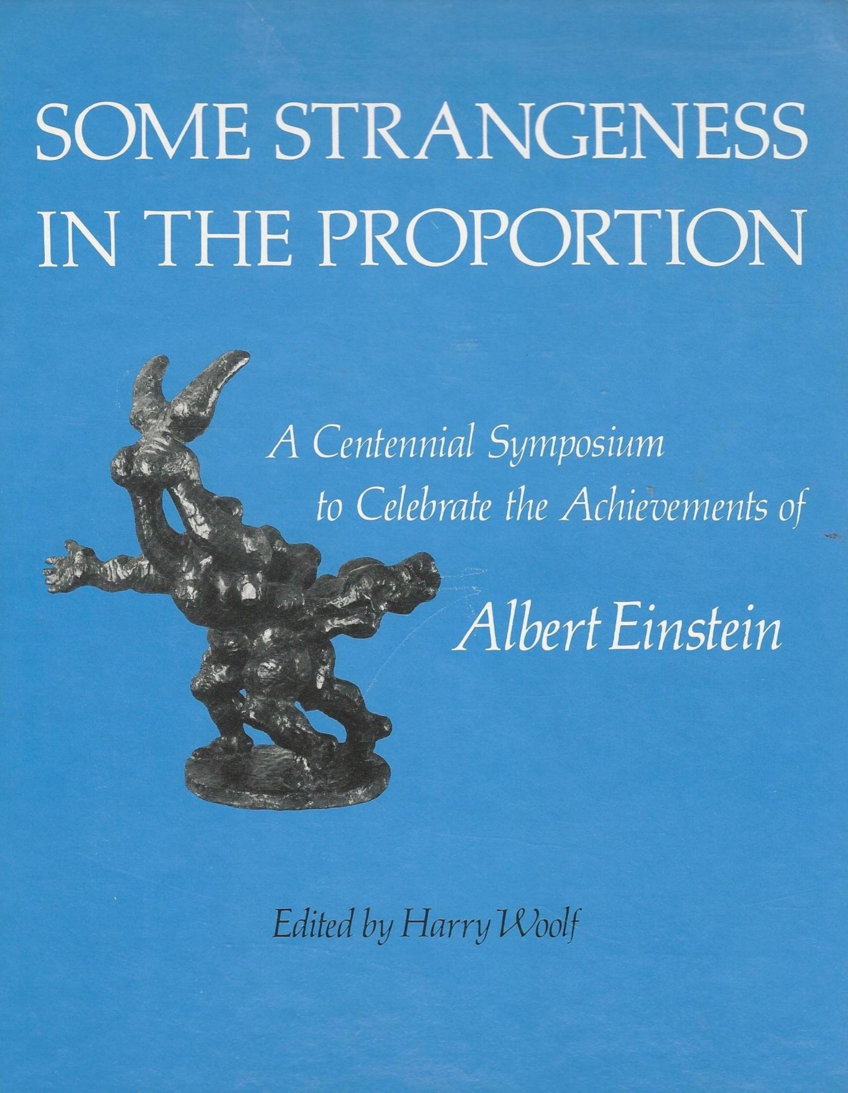 Some Strangeness in the Proportion: A Centennial Symposium to Celebrate the Achievements of Albert Einstein