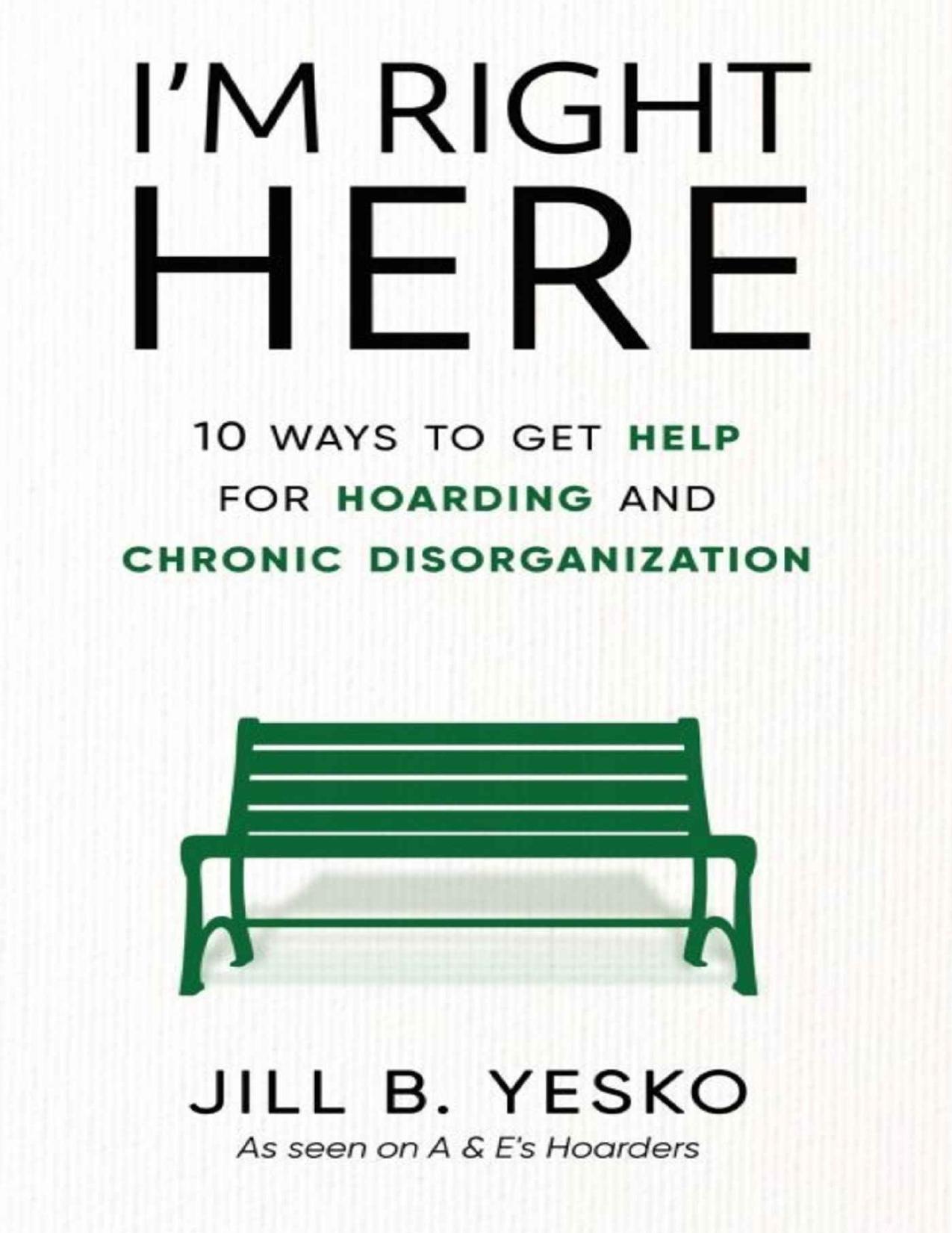 I'm Right Here: 10 Ways to Get Help for Hoarding and Chronic Disorganization