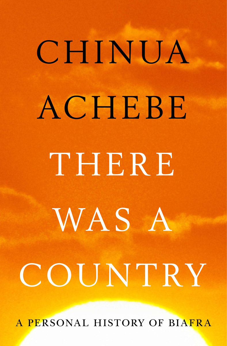 There Was a Country: A Personal History of Biafra