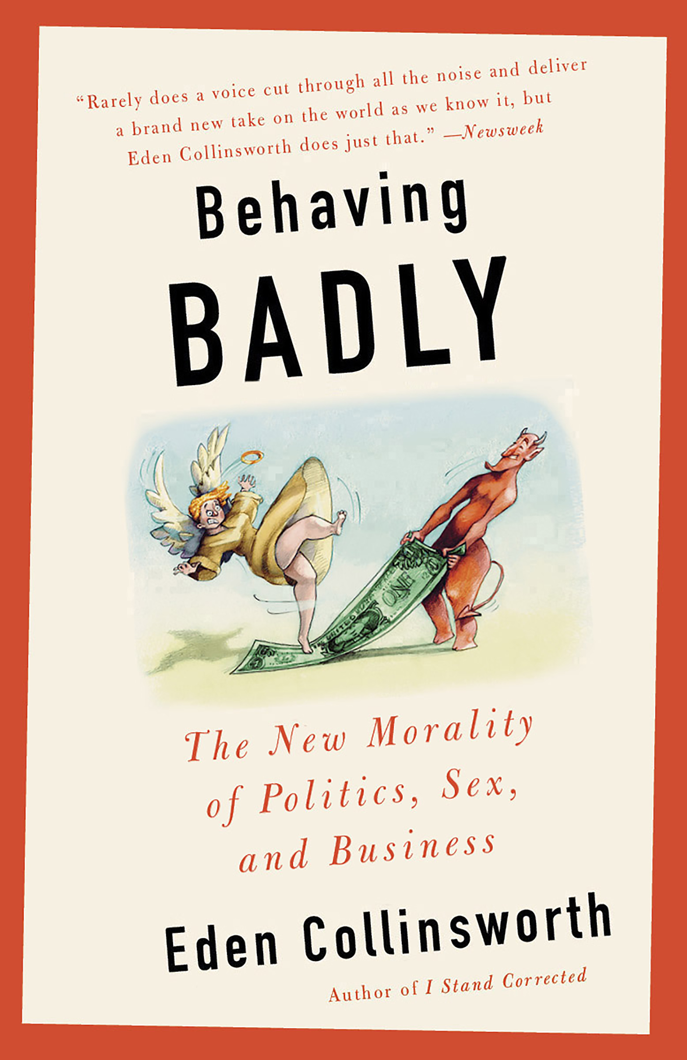 Behaving Badly: The New Morality in Politics, Sex, and Business