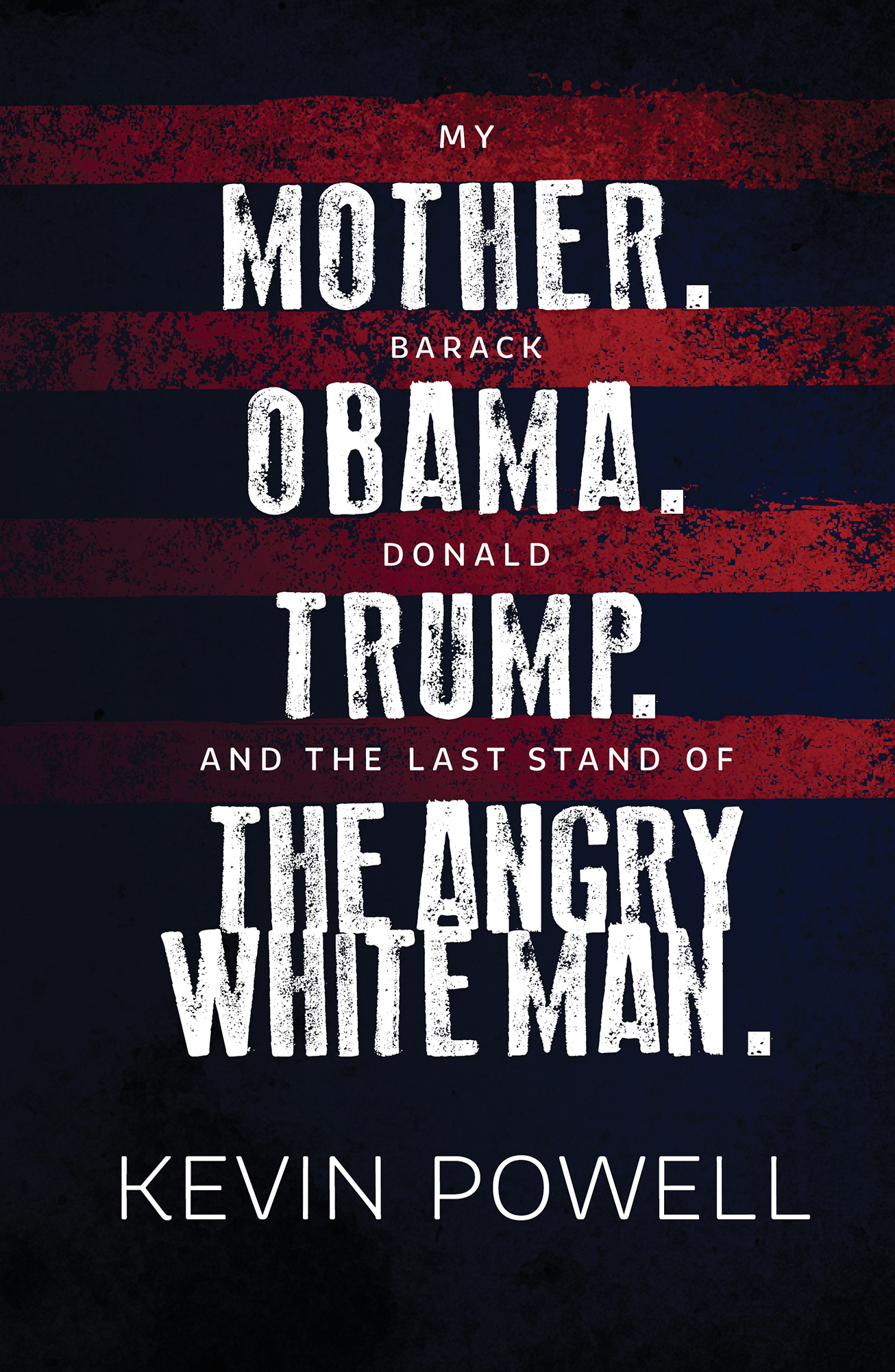 My Mother. Barack Obama. Donald Trump. and the Last Stand of the Angry White Man.