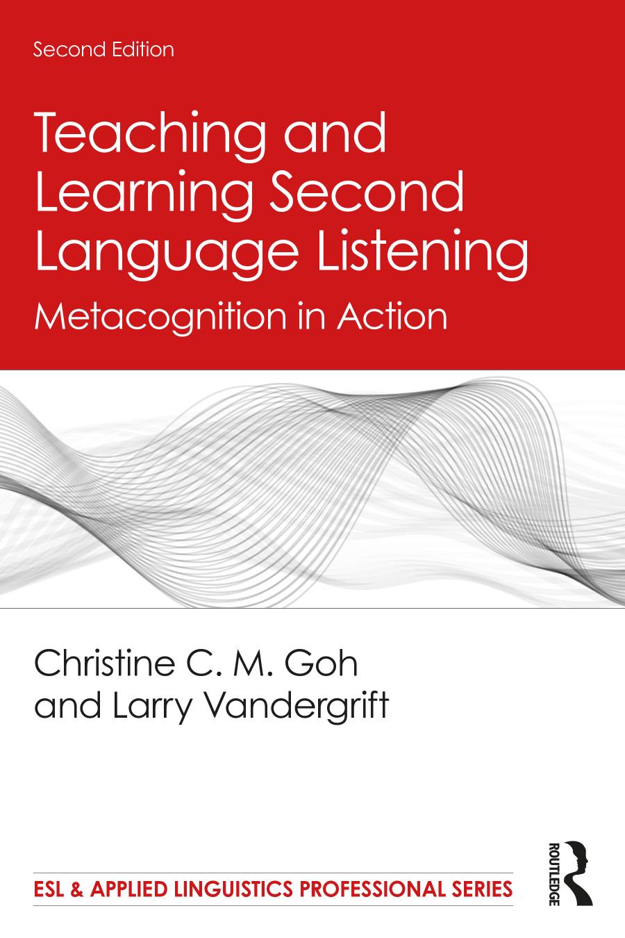 Teaching and Learning Second Language Listening; Metacognition in Action; Second Edition