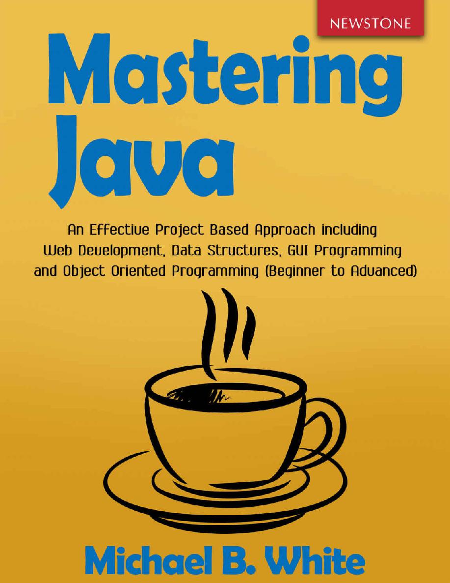 Mastering Java: An Effective Project Based Approach including Web Development, Data Structures, GUI Programming and Object Oriented Programming (Beginner to Advanced)