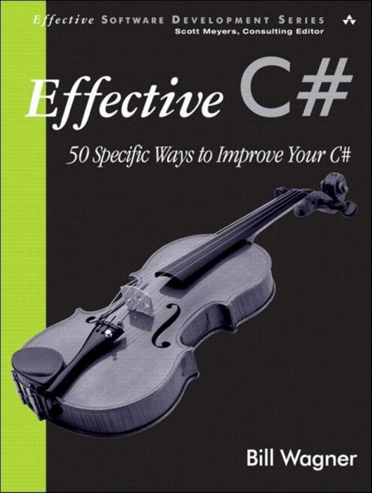 Effective C#: 50 Specific Ways to Improve Your C#