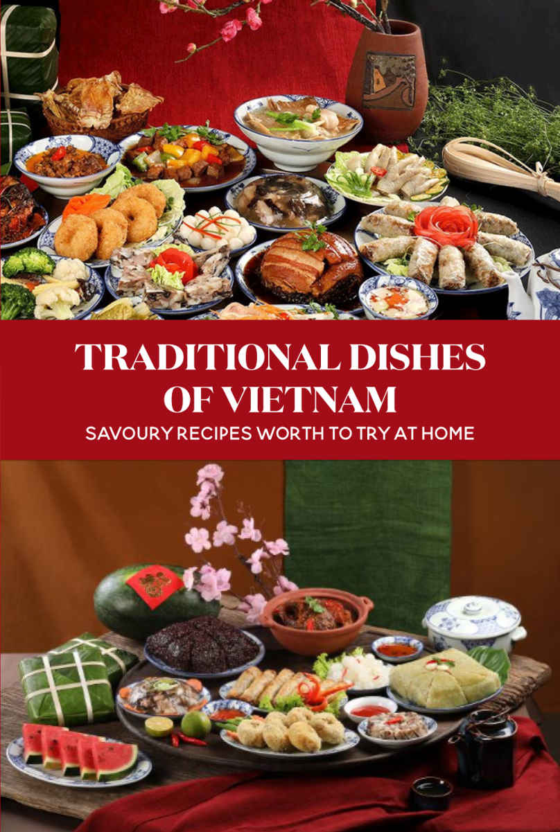 Traditional Dishes Of Vietnam: Savoury Recipes Worth To Try At Home