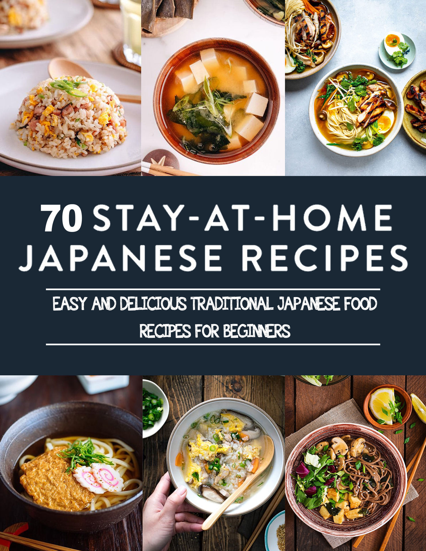 The #2022 Japanese At Home cookbook for Beginners : Easy And Delicious Traditional Japanese Food Recipes