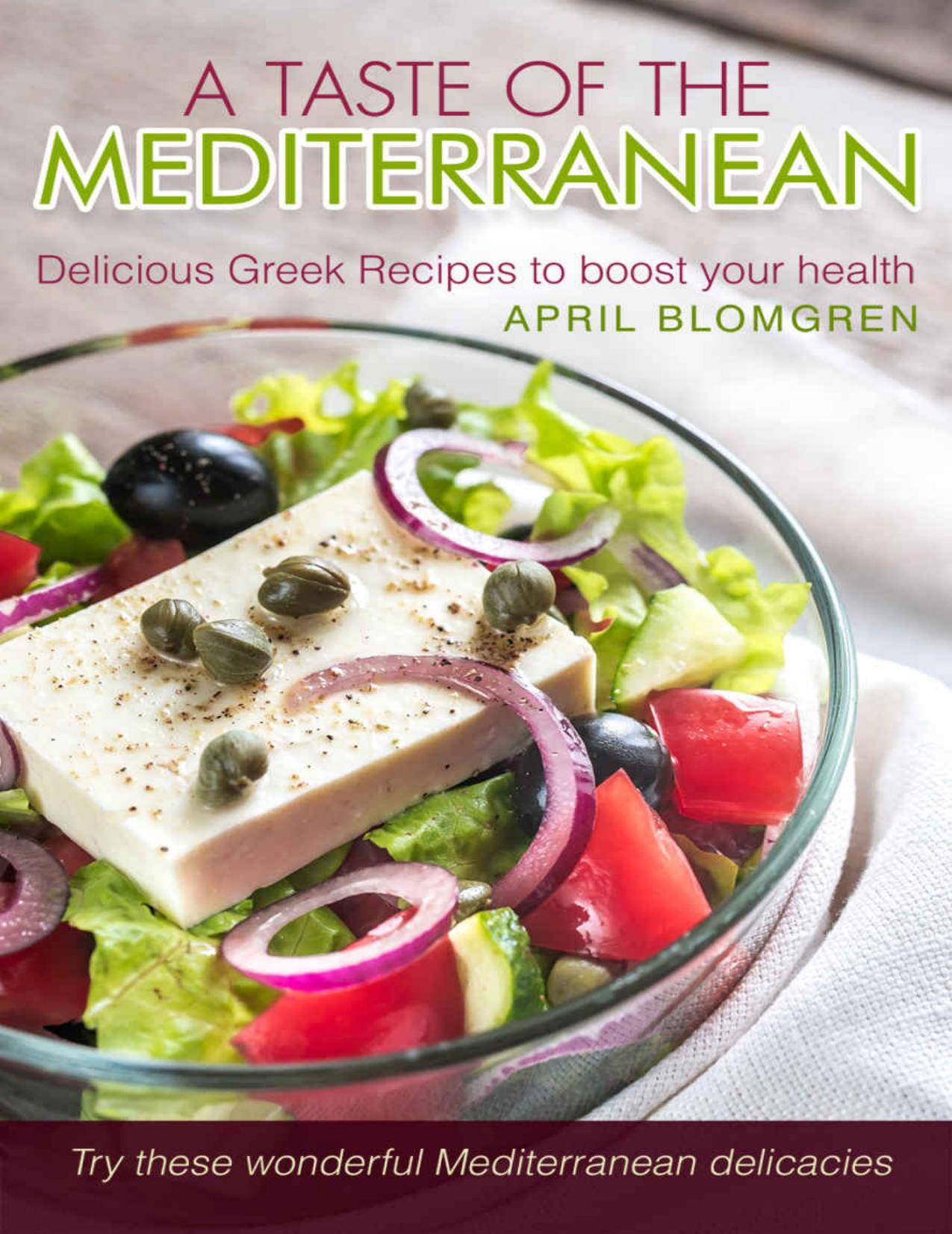 A Taste of The Mediterranean: Delicious Greek Recipes to Boost Your Health - Try These Wonderful Mediterranean Delicacies