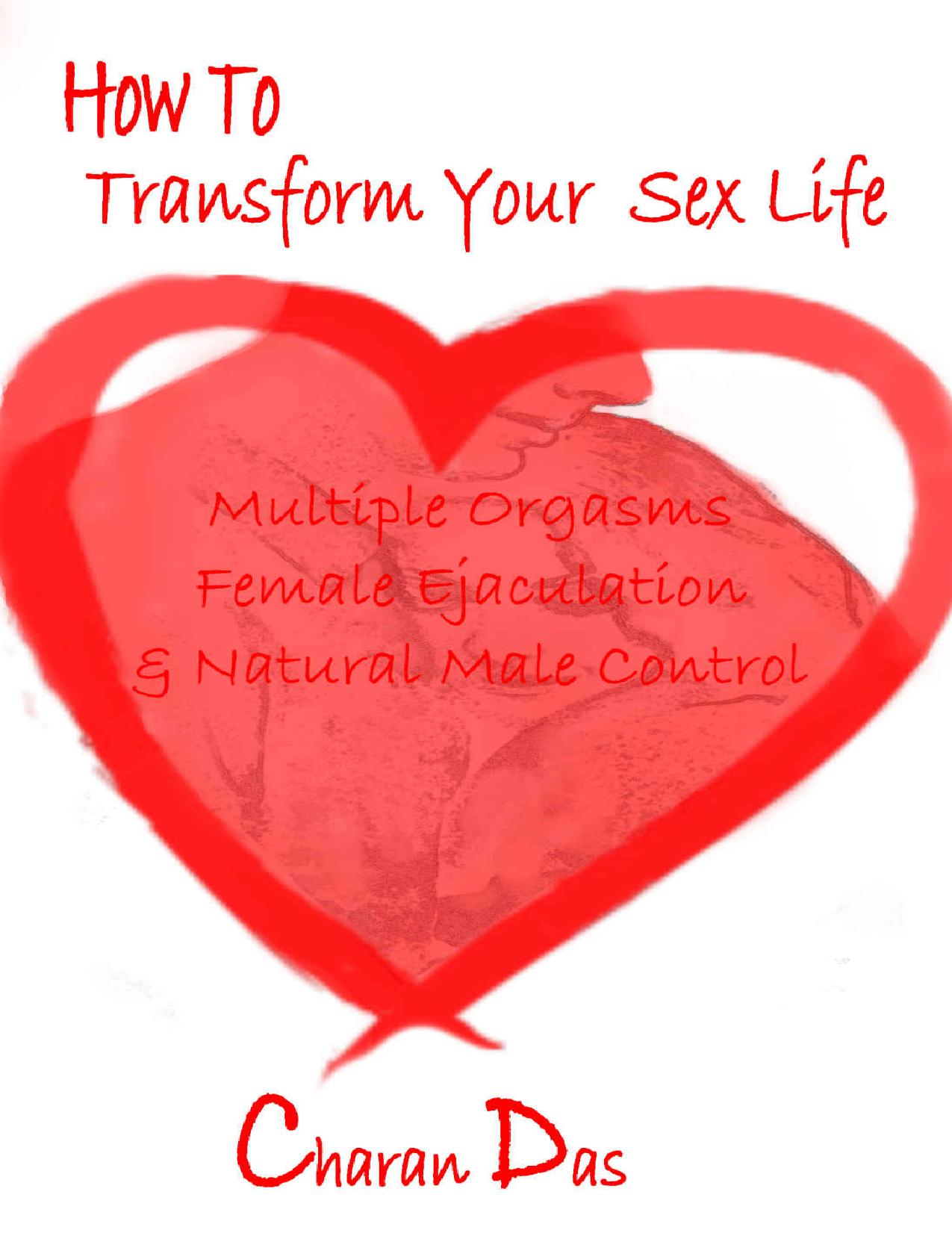 How to Transform Your Sex Life: Multiple Orgasms, Female Ejaculation & Natural Male Control