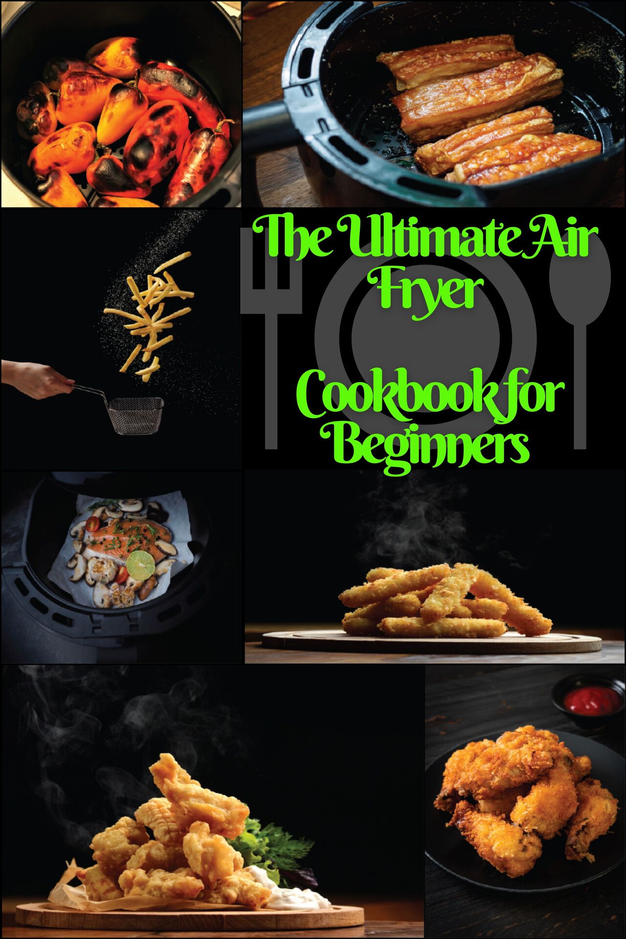 The Ultimate Air Fryer Cookbook for Beginners: The Best Healthy Air Fryer Recipes for EveryOne