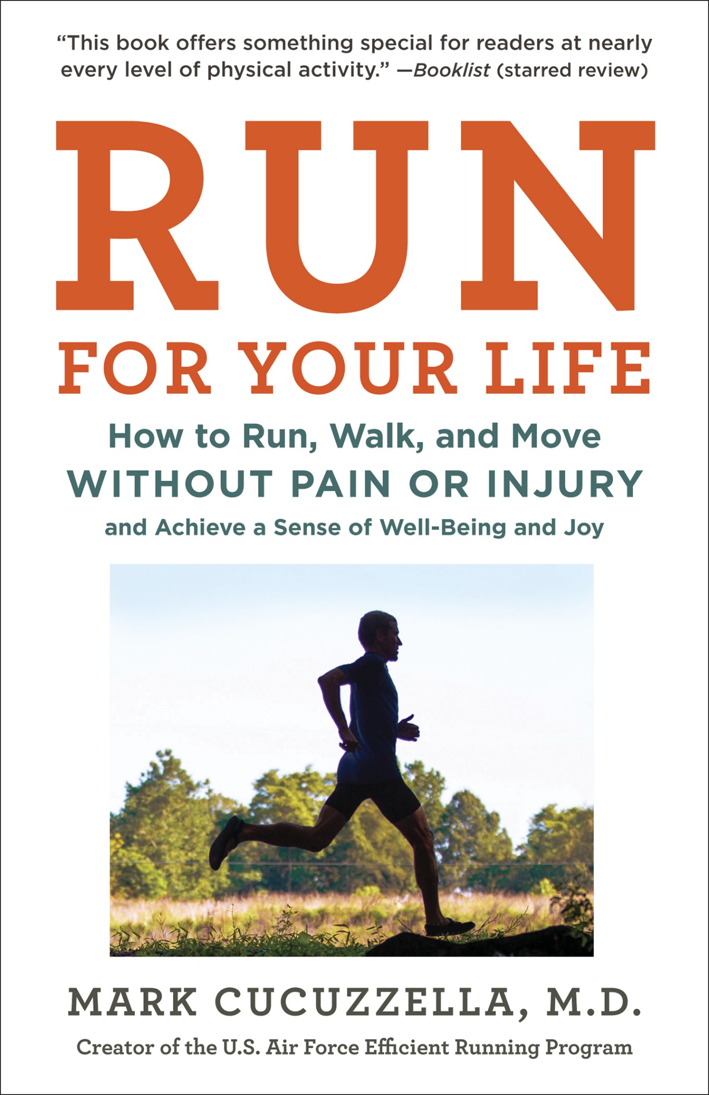 Run for Your Life: How to Run, Walk, and Move Without Pain or Injury and Achieve a Sense of Well-Being and Joy